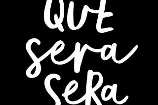Whatever Will Be Will NOT Be!