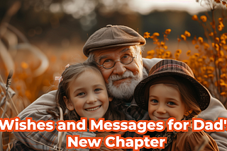 Sending Warmth and Well-Wishes: Happy Retirement Messages for Dad
