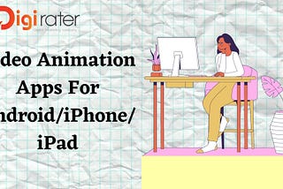 Best Video Animation Apps For Android/iPad/iPhone Devices 2021