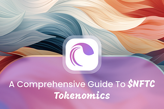 A Comprehensive Guide to $NFTC Tokenomics