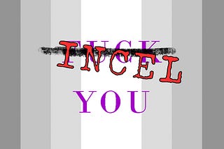 An Ambivalent Proposal: Make “Incel” a Verb