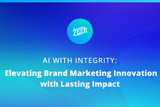 AI with Integrity: Elevating Brand Marketing Innovation with Lasting Impact