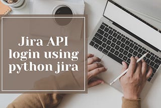 Jira API login using python jira