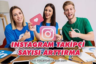 İnstagram Takipçi Sayısı Arttırma