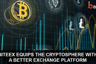 Biteex equips the cryptosphere with a better exchange platform