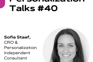 Personalization Talks #40 with Sofia Staaf