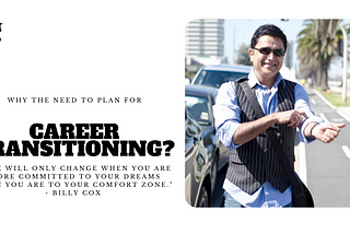 Why the need to plan for CAREER TRANSITIONING?