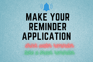 How to Make a Reminder Application using Python