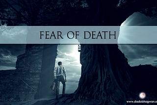 Fear of Death!!!