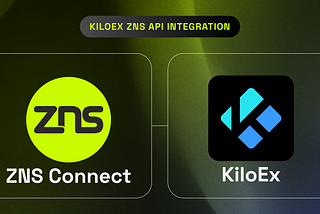 KiloEx: API Integration with ZNS Connect!