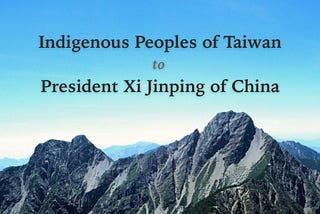 Indigenous Peoples of Taiwan to President Xi Jinping of China