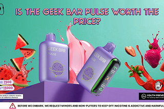 Is the Geek Bar Pulse Worth the Price?