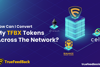 How Can I Convert My TFBX Tokens Across The Network?