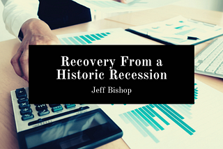 Recovery From A Historic Recession