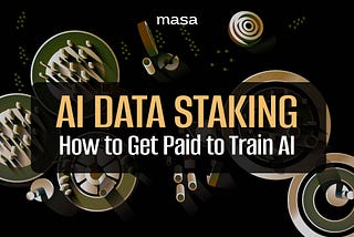 AI Data Staking: How to Get Paid to Train AI