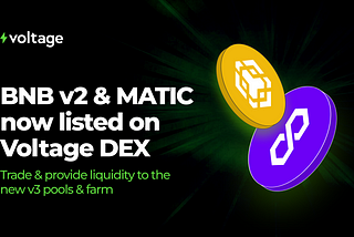 New Listings on Voltage: introducing BNB v2 & MATIC