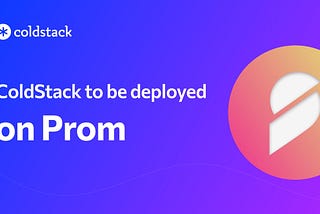 ColdStack to Be Deployed on Prom