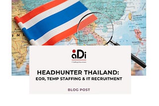 Headhunter Thailand: EOR, Temp Staffing & IT Recruitment.