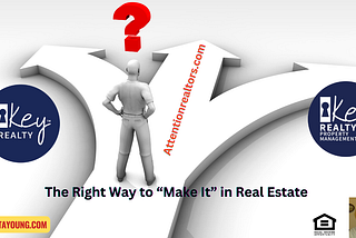 The Right Way to “Make It” in Real Estate