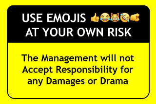 Just Use Emojis🤣😂😹 at Your Own Risk