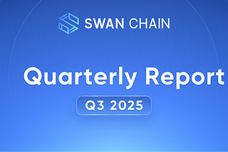 Swan Chain Q3 2025 Progress Report: Strengthening the AI Superchain