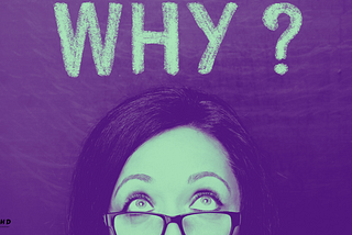 Unlocking the Power of ADHD Employees: The Value of Asking ‘Why’ Before ‘What’