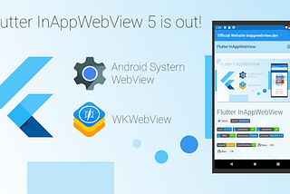 What’s new in InAppWebView 5? Null-safety, new features, bug fixes