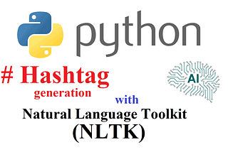 Mastering Hashtag Generation with Python’s Natural Language Processing Techniques.