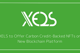 XELS to Offer Carbon Credit-Backed NFTs on New Blockchain Platform