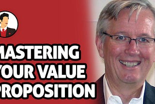 Mastering Your Value Proposition With David Brock