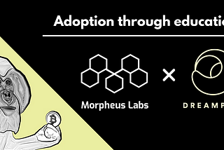Adoption through education — Morpheus Labs x DREAMPLUS