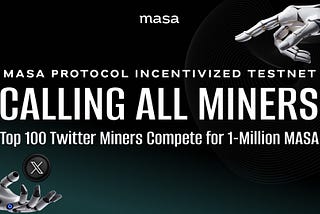 Masa Protocol Incentivized Testnet for Twitter Data Miners