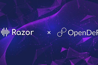Razor Network Partners with OpenDeFi to Provide Real-Time Data Feed for DeFi Services