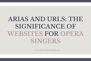 Arias and URLs: The Significance of Websites for Opera Singers — Rebecca Reid Vocal Studio