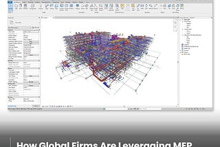 Global Firms Leveraging MEP BIM for Competitive Edge