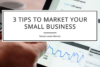 3 Tips to Market Your Small Business