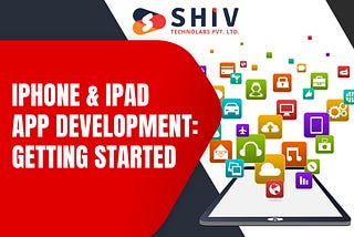 iPhone & iPad App Development: Getting Started