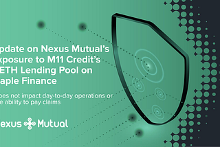 Update on Nexus Mutual’s Exposure to M11 Credit’s wETH Lending Pool on Maple Finance