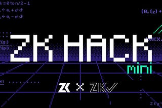 ZK Hack returns with ZK Hack Mini