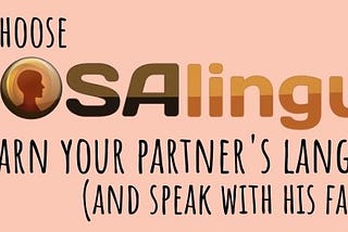 Why choose MosaLingua to learn your partner’s language (and speak with his family)
