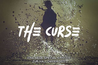 “THE CURSE” (Special Episode zur Halloweek 2022)