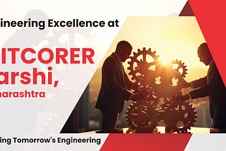 Engineering Excellence at MITCORER : Shaping Tomorrow’s Engineering