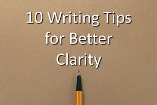 10 Writing Tips for Better Clarity