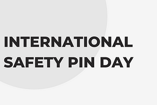 International Safety Pin Day: Celebrating the History and Importance of this Everyday Tool