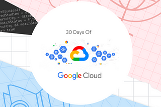 My experience with #30daysofgooglecloud