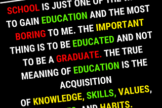 Why Schooling is not Education and Education is not Schooling.