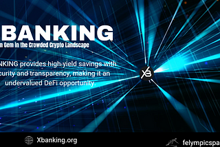 XBANKING: A Hidden Gem in the Crowded Crypto Landscape