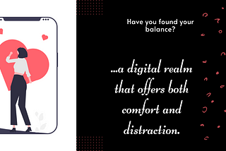 Image with caption: Have you found your balance? …a digital realm that offers both comfort and distraction.