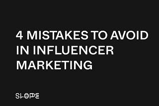 3 mistakes to avoid in influencer marketing