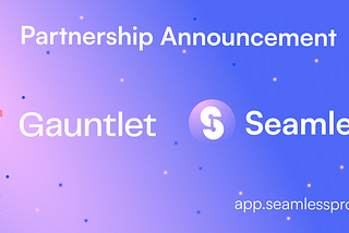 Gauntlet Joins Forces with Seamless Protocol as Risk Monitoring Champion